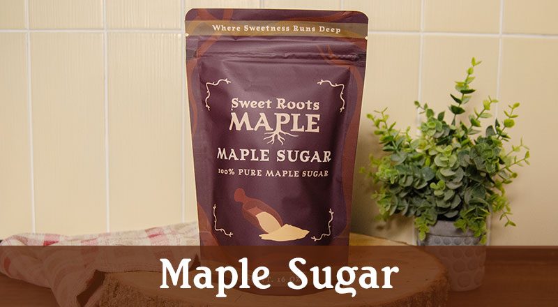Sweet Roots - Pure Maple Sugar